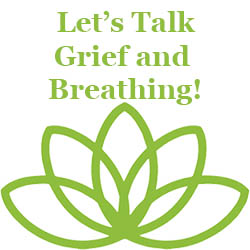 Lets Talk Grief and Breathing
