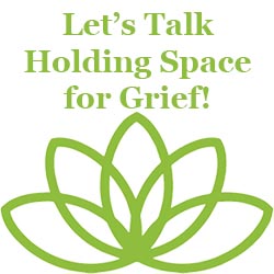 let's talk: Holding Space for Grief title