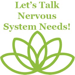 let's talk nervous system needs