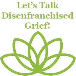 lets talk disenfranchised grief